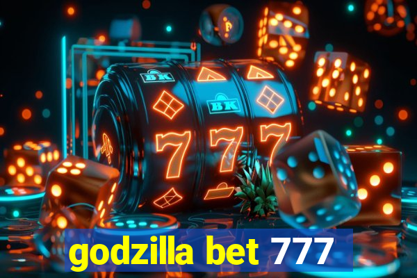 godzilla bet 777